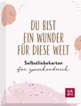 Du bist ein Wunder für diese Welt - Selbstliebekarten für zwischendurch Karte...