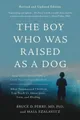 The Boy Who Was Raised as a Dog, 3rd Edition: And Other Stories from a Child
