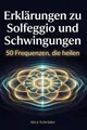 Erklärungen zu Solfeggio und Schwingungen Alice Schröder