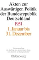 Akten zur Auswärtigen Politik der Bundesrepublik Deutschland, 1951: 1. Januar bis 31. Dezember 1951