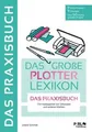 DAS GROẞE PLOTTERLEXIKON - PRAXISBUCH: Mit Schritt ... | Buch | Zustand sehr gut