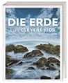 Wissen für clevere Kids. Die Erde für clevere Kids John Woodward