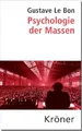 Psychologie der Massen: Übersetzt von Rudolf Eisler, mit einem aktuellen Geleitwort von Helmut König (Kröners Taschenausgaben (KTA))