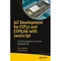 IoT Development for ESP32 and ESP8266 with JavaScript A Practical Guide to XS and the Moddable SDK