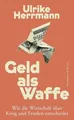 Geld als Waffe: Wie die Wirtschaft über Krieg und Fr... | Buch | Zustand wie neu