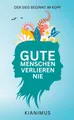 Kianimus Gute Menschen verlieren nie
