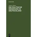 Die politische Erziehung in Deutschland Geschichte und Probleme 1750 - 1880