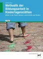 Methodik der Bildungsarbeit in Kindertagesstätten Kinder in der Praxis anrege...