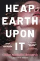 Heap Earth Upon It