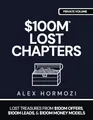 $100M LOST CHAPTERS: Lost Treasures from $100M Offers, $100M Leads, and $100M Money Models
