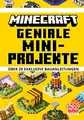 Minecraft Geniale Mini-Projekte. Über 20 exklusive Bauanleitungen: Ein offizielles Minecraft-Buch | Die Bestseller-Reihe mit detaillierten ... und Tricks (Minecraft - Schritt für Schritt)