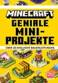 Minecraft Geniale MiniProjekte. Über 20 exklusive Bauanleitungen Ein offiziel...