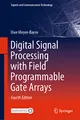 Digital Signal Processing with Field Programmable Gate Arrays (Signals and Communication Technology) mit CD
