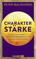 Charakterstärke. Mit Achtsamkeit deine positiven Eigenschaften erkennen und entwickeln: Das Praxisbuch mit Selbsttest