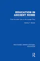 Education in Ancient Rome: From the Elder Cato to the Younger Pliny (Routledge Library Editions: Education)