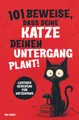 101 Beweise, dass deine Katze deinen Untergang plant: Ein lustiges Geschenk für Katzenliebhaber – humorvoll und überraschend!