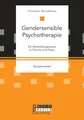 Gendersensible Psychotherapie. Ein Behandlungsansatz in Theorie und Praxis Chris