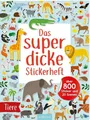 Das superdicke Stickerheft – Tiere Über 800 Sticker und 20 Szenen