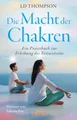 DIE MACHT DER CHAKREN: Ein Praxisbuch zur Erhöhung des Bewusstseins (Channelings von Solano)