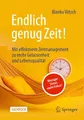 Endlich genug Zeit!: Weniger Stress, mehr Fokus: Mit effektivem Zeitmanagement zu mehr Gelassenheit und Lebensqualität