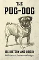 Wilhelmina, Swainston-Goodger The Pug-Dog - Its History And Origin (Taschenbuch)