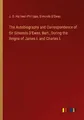The Autobiography and Correspondence of Sir Simonds D'Ewes, Bart., During the Re