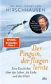 Belletristik Der Pinguin, der fliegen lernte Eine Geschichte über das Leben, die Li Eckart von Hirschhausen