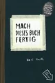 Mach dieses Buch fertig: Erweiterte Neuausgabe Erweiterte Neuausgabe Keri Smith,