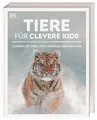 Wissen für clevere Kids. Tiere für clevere Kids: Lexikon mit 1500 farbigen Fotos und Illustrationen für Kinder ab 8 Jahren
