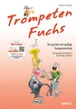 Trompeten Fuchs Band 1: Die geniale und spaßige Trompetenschule: Die geniale und spaßige Trompetenschule. Auch geeignet für Flügelhorn, Kornett oder Tenorhorn