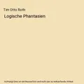 Tim Otto Roth: Logische Phantasien, Tim Otto Roth