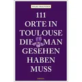 Emons 111 Orte in Toulouse, die man gesehen haben muss (Deutsch, Hilke Maunder, 2021) (34891397)