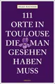 Hilke Maunder | 111 Orte in Toulouse, die man gesehen haben muss | Taschenbuch