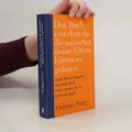 Das Buch, von dem du dir wünschst, deine Eltern hätten es gelesen