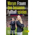 Edel Warum Frauen den besseren Fussball spielen (Deutsch, Nia Künzer, Bernd Schmelzer, 2023) (K5 096183281)