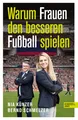 Nia Künzer Warum Frauen den besseren Fußball spielen