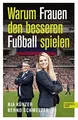 Warum Frauen den besseren Fußball spielen von Künze... | Buch | Zustand sehr gut