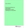 Kurze Geschichte der ehemaligen Benediktiner-Abtei Wiblingen in Schwaben / MV-Religion / Taschenbuch