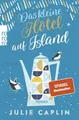 Belletristik Das kleine Hotel auf Island Ein Wohlfühlroman vor der magischen Kuliss Julie Caplin