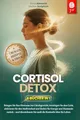 CORTISOL DETOX: 6 BÜCHER IN 1: Stress bewältigen, den Stoffwechsel reaktivieren, das hormonelle Gleichgewicht fördern und das Immunsystem in 28 Tagen stärken. + ÜBUNGEN, REZEPTE & Ebook