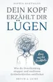 Dein Kopf erzählt dir Lügen: Wie du Overthinking stoppst und endlosen Grübelschleifen entfliehst