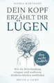 Dein Kopf erzählt dir Lügen: Wie du Overthinking stoppst Buch Bruch & Licht