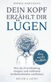 Dein Kopf erzählt dir Lügen: Wie du Overthinking stoppst und endlosen Grübelschl