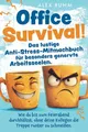 Office Survival! Wie du bis zum Feierabend durchhältst, ohne deine Kollegen die Treppe runter zu schmeißen. Das lustige Anti-Stress-Mitmachbuch für besonders genervte Arbeitsseelen.