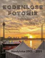 Bodenlose Fotomie: 77 Handyfotos 2005-2025 (Düsseldorf, Berlin, Köln, Wien, Florenz, Venedig, Mallorca etc.): Begleitkatalog zum 40.Jubiläum der Neuropoesie 1985-2025