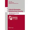 Critical Information Infrastructures Security 13th International Conference, CRITIS 2018, Kaunas, Lithuania, September 24-26, 2018, Revised Selected P