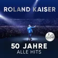 Kaiser,Roland / Roland Kaiser - 50 Jahre. Alle Hits. Live