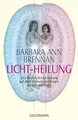Licht-Heilung: Der Prozeß der Genesung auf allen Ebenen von Körper, Gefühl und Geist