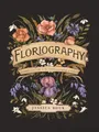 Floriography An Illustrated Guide to the Victorian Language of Flowers Volume...