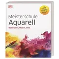 Meisterschule Aquarell Materialien, Motive, Stile. Alle Techniken Schritt für Schritt